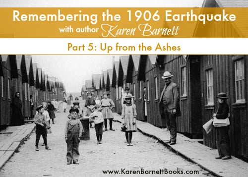 Remembering the 1906 Earthquake: Up from the Ashes