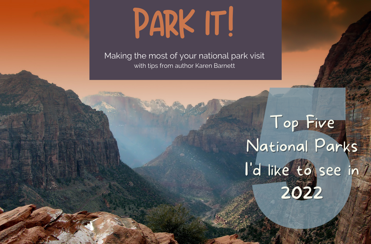 Park It: The Top 5 National Parks I’d like to see in 2022