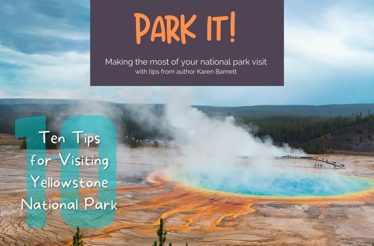 Visiting Yellowstone: 10 tips for a great trip